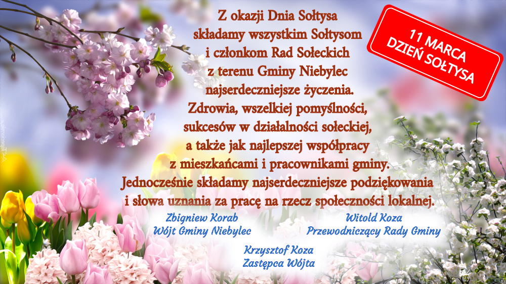 Życzenia z okazji dnia sołtysa o treści: Z okazji Dnia Sołtysa składamy wszystkim Sołtysom i członkom Rad Sołeckich z terenu Gminy Niebylec najserdeczniejsze życzenia. Zdrowia, wszelkiej pomyślności, sukcesów w działalności sołeckiej, a także jak najlepszej współpracy z mieszkańcami i pracownikami gminy. Jednocześnie składamy najserdeczniejsze podziękowania i słowa uznania za pracę na rzecz społeczności lokalnej.