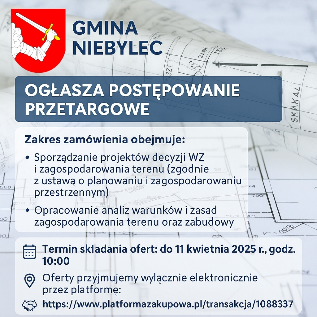 Opis alternatywny (alt text WCAG): Grafika informacyjna Gminy Niebylec ogłaszająca postępowanie przetargowe. W tle znajdują się zwinięte mapy i projekty architektoniczne. W lewym górnym rogu widnieje herb Gminy Niebylec oraz napis "Gmina Niebylec". Poniżej, w niebieskim polu, znajduje się nagłówek: "Ogłasza postępowanie przetargowe". Niżej zamieszczono szczegóły przetargu, m.in. zakres zamówienia obejmujący sporządzanie projektów decyzji o warunkach zabudowy i analiz zagospodarowania terenu. Termin składania ofert upływa 11 kwietnia 2025 r. o godz. 10:00. Oferty należy składać elektronicznie przez platformę: https://www.platformazakupowa.pl/transakcja/1088337.