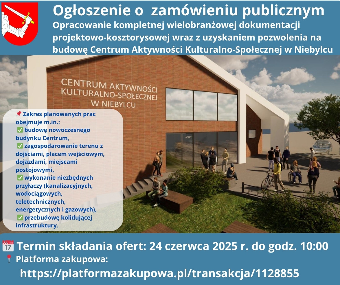 Ogłoszenie o zamówieniu publicznym dotyczące opracowania dokumentacji projektowo-kosztorysowej oraz uzyskania pozwolenia na budowę Centrum Aktywności Kulturalno-Społecznej w Niebylcu. Ilustracja przedstawia wizualizację nowoczesnego budynku z dużymi przeszkleniami, otoczonego zielenią i osobami spacerującymi, siedzącymi oraz poruszającymi się na wózkach. Na grafice widoczne są także szczegóły planowanych prac oraz termin składania ofert – 24 czerwca 2025 r. do godz. 10:00. Link do platformy zakupowej: https://platformazakupowa.pl/transakcja/1128855.