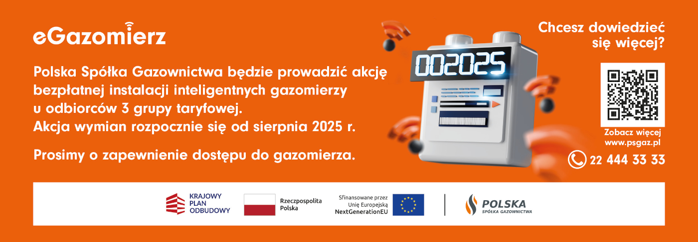 Grafika informacyjna na pomarańczowym tle dotycząca akcji "eGazomierz". Po lewej stronie znajduje się tekst: "Polska Spółka Gazownictwa będzie prowadzić akcję bezpłatnej instalacji inteligentnych gazomierzy u odbiorców 3 grupy taryfowej. Akcja wymian rozpocznie się od sierpnia 2025 r. Prosimy o zapewnienie dostępu do gazomierza." Po prawej stronie widoczna jest grafika nowoczesnego gazomierza, a nad nią napis "Chcesz dowiedzieć się więcej?". Poniżej znajduje się kod QR z adresem strony www.psgaz.pl oraz numer telefonu 22 444 33 33. Na dole banera umieszczono logotypy: Krajowy Plan Odbudowy, flaga Polski, Unia Europejska (NextGenerationEU) oraz Polska Spółka Gazownictwa.