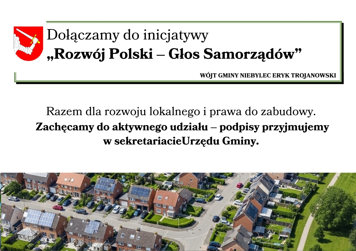Plakat informacyjny z herbem gminy przedstawiający komunikat od wójta gminy Niebylec, Eryka Trojanowskiego. Treść ogłoszenia: „Dołączamy do inicjatywy Rozwój Polski – Głos Samorządów. Razem dla rozwoju lokalnego i prawa do zabudowy. Zachęcamy do aktywnego udziału – podpisy przyjmujemy w sekretariacie Urzędu Gminy.” Na dole plakatu widoczne zdjęcie osiedla domów jednorodzinnych z panelami słonecznymi, zaparkowanymi samochodami i zielonymi ogrodami.