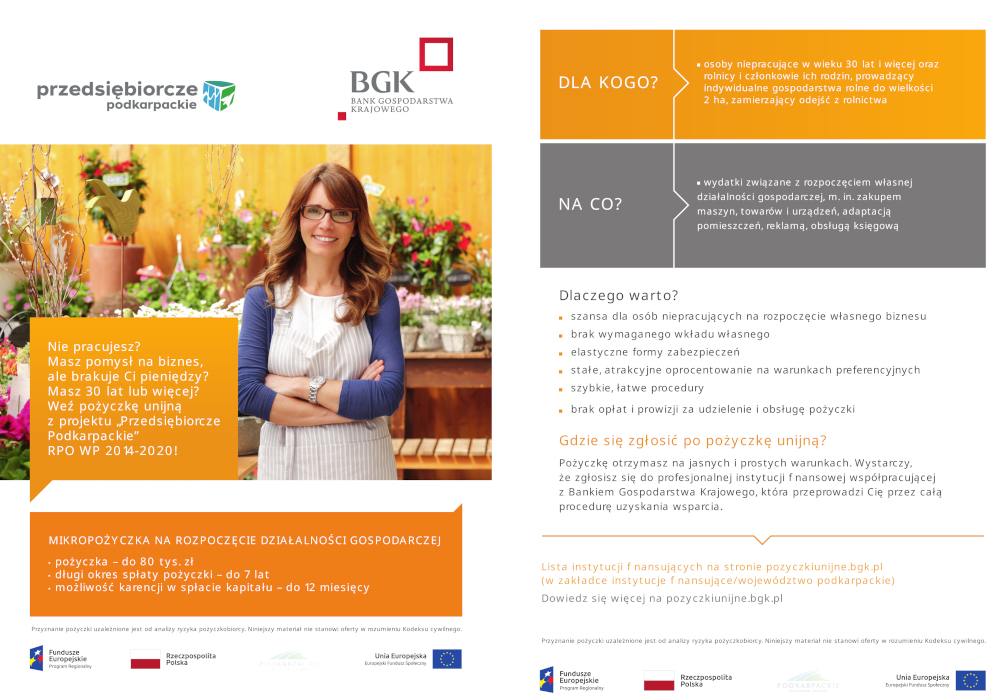 Grafika z informacją: Bank Gospodarstwa Krajowego Nie pracujesz? Masz pomysł na biznes, ale brakuje Ci pieniędzy? Masz 30 lat lub więcej?Weź pożyczkę unijną z projektu „Przedsiębiorcze Podkarpackie” RPO WP 2014-2020! MIKROPOŻYCZKA NA ROZPOCZĘCIE DZIAŁALNOŚCI GOSPODARCZEJ pożyczka – do 80 tys. zł długi okres spłaty pożyczki – do 7 lat możliwość karencji w spłacie kapitału – do 12 miesięcy