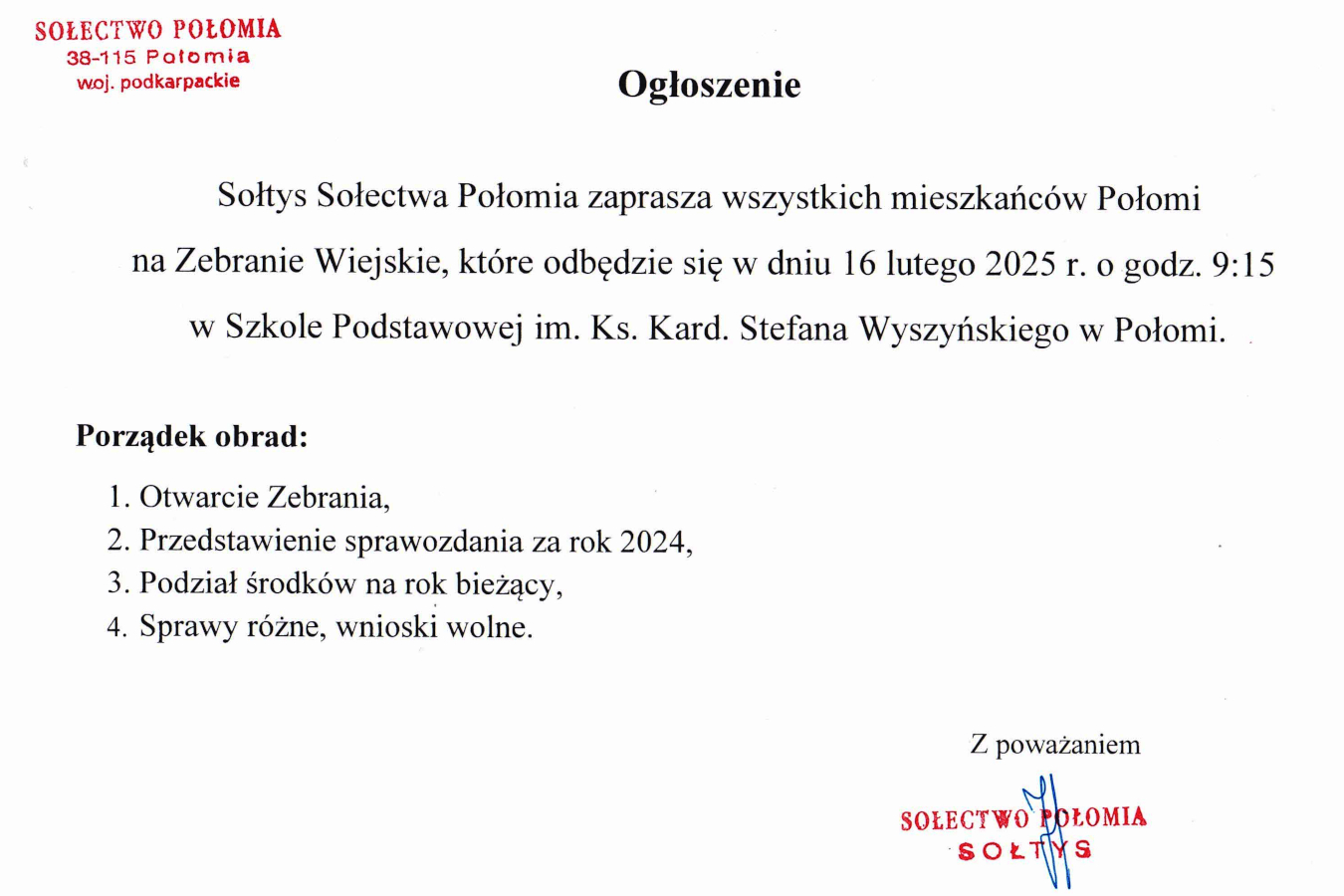 Ogłoszenie w formie tekstowej. Treść: Sołtys Sołectwa Połomia zaprasza wszystkich mieszkańców Połomi na Zebranie Wiejskie, które odbędzie się w dniu **16 lutego 2025 r. o godz. 9:15** w Szkole Podstawowej im. Ks. Kard. Stefana Wyszyńskiego w Połomi. **Porządek obrad:** 1. Otwarcie Zebrania, 2. Przedstawienie sprawozdania za rok 2024, 3. Podział środków na rok bieżący, 4. Sprawy różne, wnioski wolne. Podpisano: Sołtys Sołectwa Połomia. Na dole pieczęć z napisem "SOŁECTWO POŁOMIA" oraz odręczny podpis. Na górze dokumentu widnieje adres: **Sołectwo Połomia, 38-115 Połomia, woj. podkarpackie**.