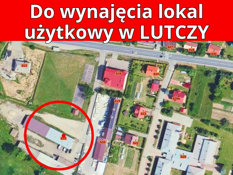 Zrzut ekranu z mapy satelitarnej przedstawiający budynki w miejscowości Lutcza. W górnej części obrazu, na czerwonym tle, widnieje biały napis: „Do wynajęcia lokal użytkowy w LUTCZY”. Na mapie zaznaczony czerwonym okręgiem i punktem jest budynek o numerze 615 – to lokal przeznaczony do wynajęcia. Inne budynki w okolicy mają widoczne numery, np. 613, 618, 620, 622, 624.