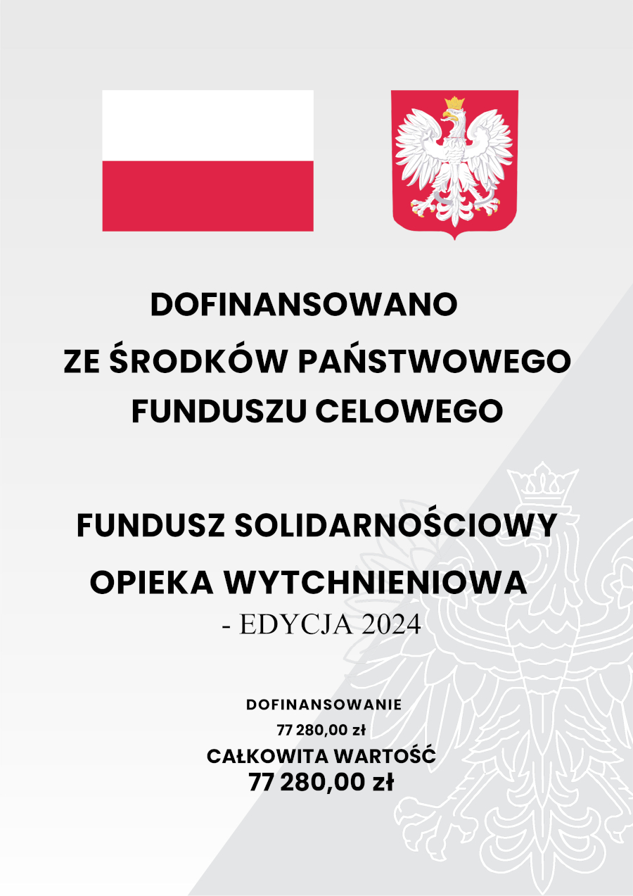 Grafika informacyjna dotycząca dofinansowania z państwowego funduszu celowego. U góry znajdują się dwie grafiki: flaga Polski po lewej i godło Polski po prawej. Poniżej widnieje tekst:   **"DOFINANSOWANO ZE ŚRODKÓW PAŃSTWOWEGO FUNDUSZU CELOWEGO"**   Następnie podana jest nazwa programu:   **"FUNDUSZ SOLIDARNOŚCIOWY OPIEKA WYCHTNIENIOWA – EDYCJA 2024"**   Na dole znajduje się informacja o finansowaniu:   **"DOFINANSOWANIE 77 280,00 zł"**   **"CAŁKOWITA WARTOŚĆ 77 280,00 zł"**   W tle widać subtelny, jasnoszary wzór przedstawiający orła z godła Polski.